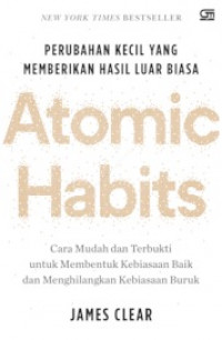 Image of Atomic Habits : Perubahan Kecil yang Memberikan Hasil Luar Biasa