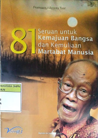 Image of 81 Seruan untuk Kemajuan Bangsa dan Kemuliaan Martabat Manusia