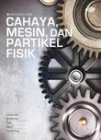 Image of Ensiklopedia Sains Cahaya, Mesin, dan Fisika Partikel
